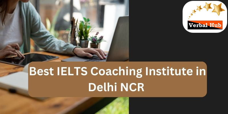 Best IELTS Coaching Institute in Delhi NCR 