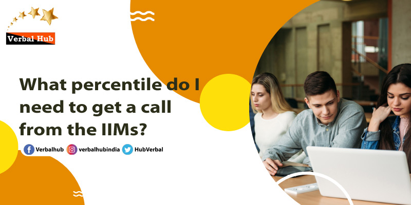 What percentile do I need to get a call from the IIMs?