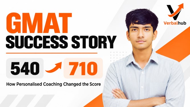 From 540 to 710: How Personalised GMAT Coaching Helped a VerbalHub Student Improve by 170 Points