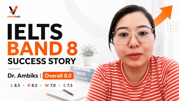IELTS Band 8 Success Story - How Dr. Ambiks Achieved an Overall 8.0 with VerbalHub